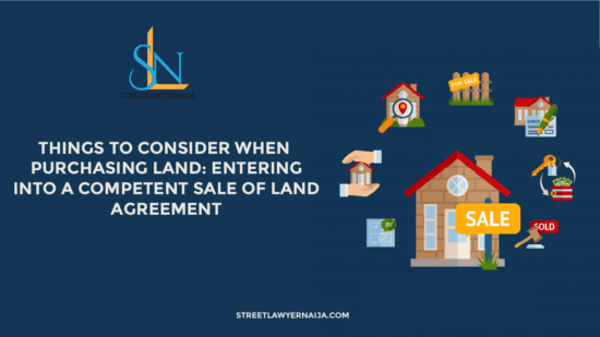 6 Things to Consider when Purchasing Land: Entering Into A Competent Sale Of Land Agreement