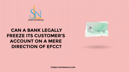 Can a Bank Legally Freeze its Customer’s Account on a Mere Direction of EFCC?
