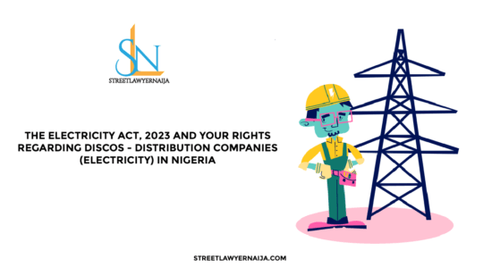 The Electricity Act, 2023 and your Rights Regarding DisCos – Distribution Companies (Electricity) in Nigeria