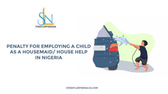 Penalty for Employing A Child As A Housemaid/ House help in Nigeria
