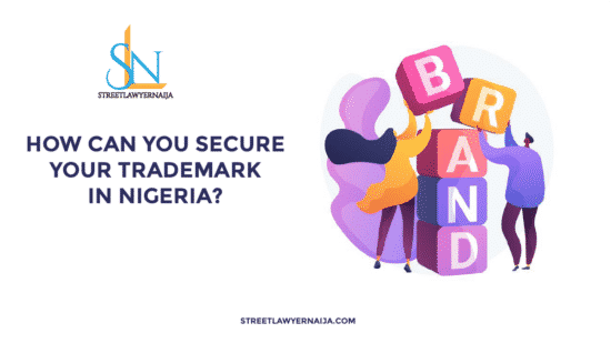 How Can You Secure Your Trademark in Nigeria?