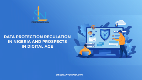 Data Protection Regulation in Nigeria and Prospect in Digital Age