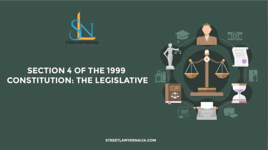 Section 4 of the 1999 Constitution: The Legislative