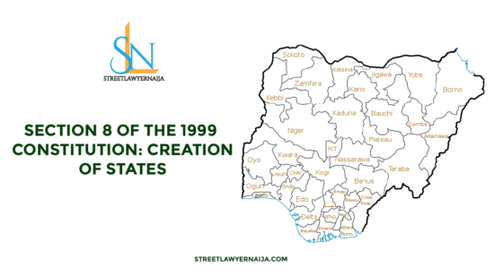 Section 8 of the 1999 Constitution: Creation of State