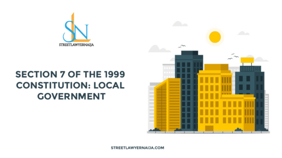 Section 7 of the 1999 Constitution: Local Government