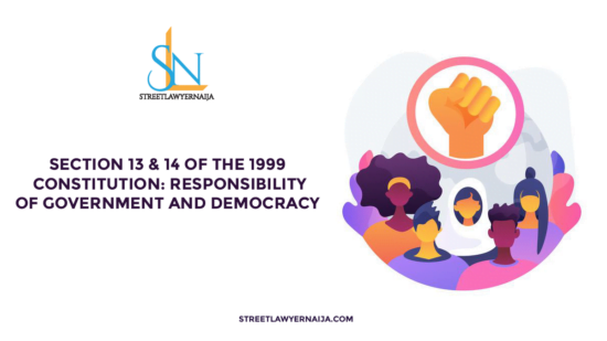 Section 13 & 14 of the 1999 Constitution: Responsibility of Government and Democracy