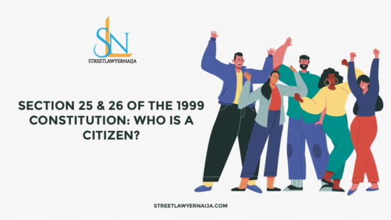 Section 25 and 26 of the 1999 Constitution: Who is a Citizen?