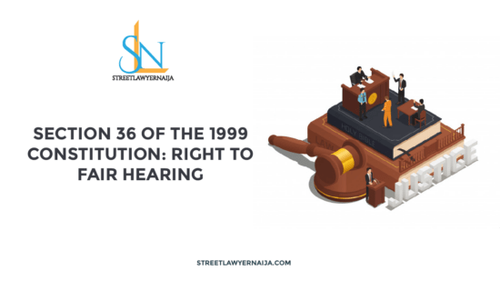 Section 36 of the 1999 Constitution: Right to Fair Hearing