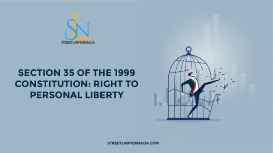 Section 35 of the 1999 Constitution: Right to Personal Liberty