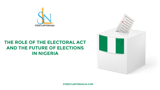 The Role of the Electoral Act and the Future of Elections in Nigeria