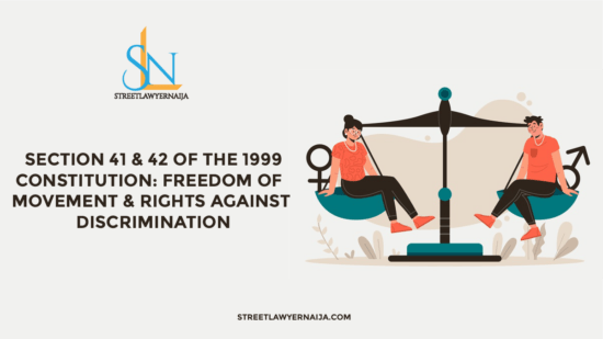 Section 41 and 42 of the 1999 Constitution: Freedom of Movement and Rights Against Discrimination