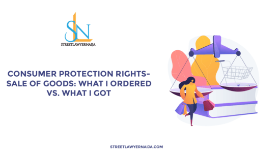 Consumer Protection Rights – Sale of Goods: What I Ordered Vs. What I Got