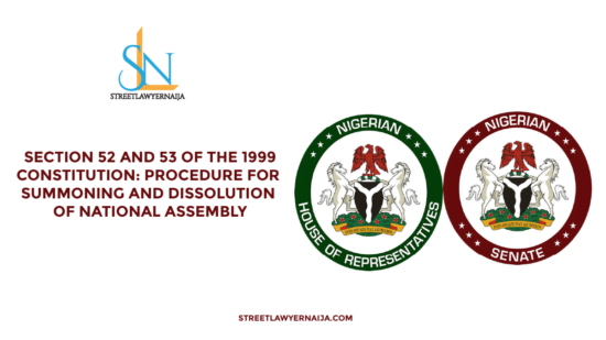 Section 52 and 53 of the 1999 Constitution: Procedure for Summoning and Dissolution of National Assembly