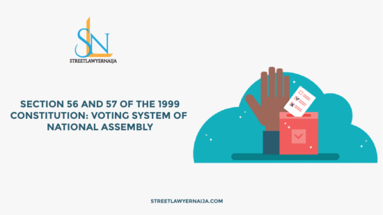 Section 56 and 57 of the 1999 Constitution: Voting System of National Assembly