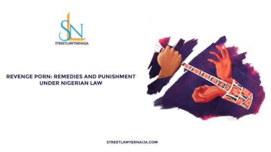 Revenge Porn: Remedies and Punishment Under Nigerian Law