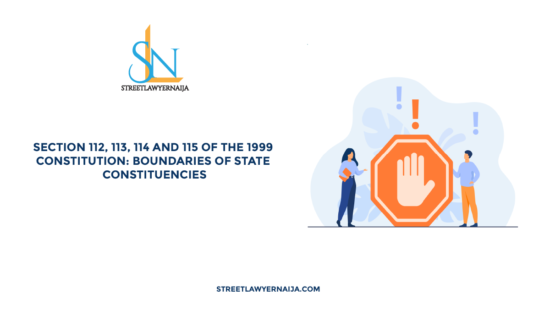 Section 112, 113, 114 and 115 of the 1999 Constitution: Boundaries of State Constituencies