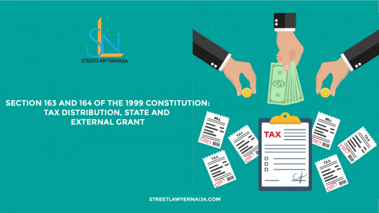 Section 163 and 164 of the 1999 Constitution: Tax Distribution, State and External Grants