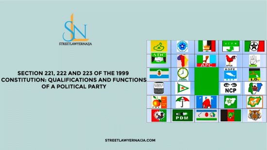 Section 221, 222 and 223 of the 1999 Constitution: Qualifications and Functions of a Political Party