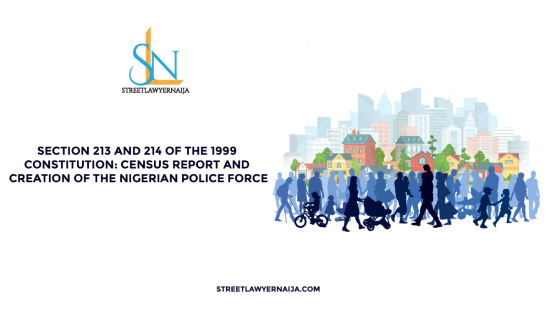 Section 213 and 214 of the 1999 Constitution: Census Report and Creation of the Nigerian Police Force