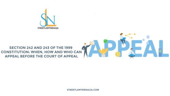 Section 242 and 243 of the 1999 Constitution: When, How and Who Can Appeal before the Court of Appeal