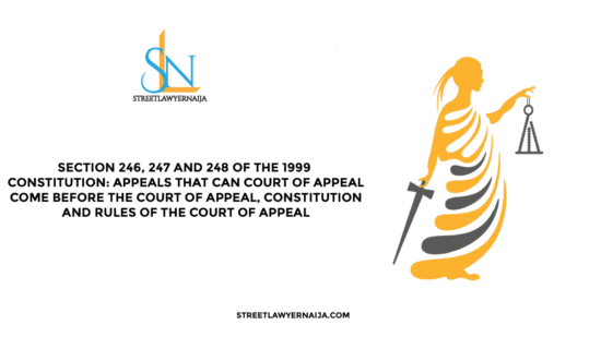 Section 246, 247 and 248 of the 1999 Constitution: Appeals that Can Come Before the Court of Appeal, Constitution and Rules of the Court of Appeal