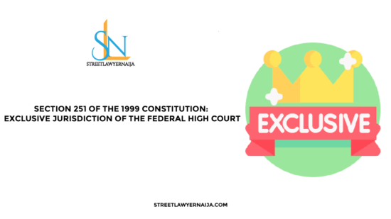 Section 251 of the 1999 Constitution: Exclusive Jurisdiction of the Federal High Court