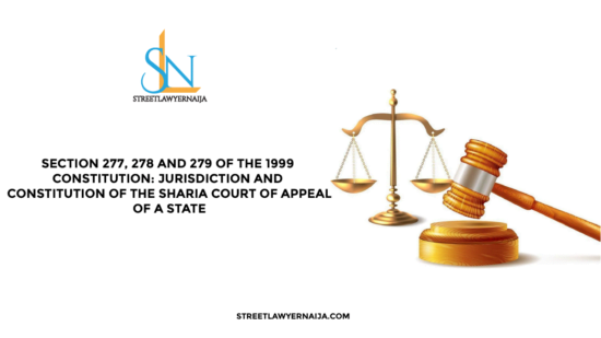 Section 277, 278 and 279 of the 1999 Constitution: Jurisdiction and Constitution of the Sharia Court of Appeal of a State