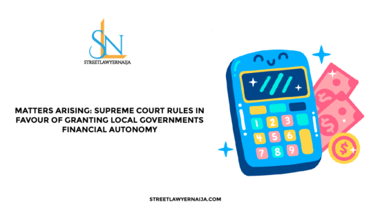 Matters Arising: Supreme Court Rules in Favour of Granting Local Governments Financial Autonomy